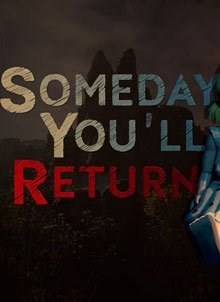 Someday You'll Return на русском последняя версия скачать торрент