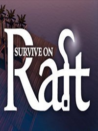 Survive on Raft скачать торрент бесплатно на ПК