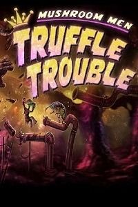 Скачать Mushroom Men: Truffle Trouble торрент бесплатно